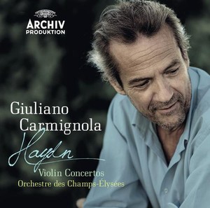 Joseph Haydn / Violin Concertos // Giuliano Carmignola / Orchestre des Champs-Élysées 