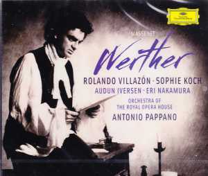 Jules Massenet / Werther // Rolando Villazón / Sophie Koch / Orchestra of the Royal Opera House / Antonio Pappano