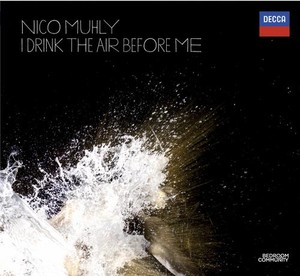 Nico Muhly / I Drink The Air Before Me