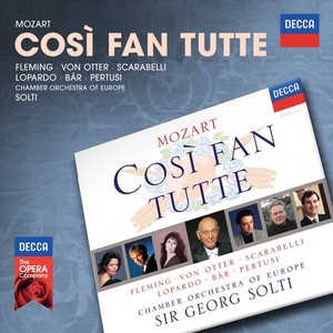 W.A. Mozart / Così fan tutte // Renée Fleming / Anne Sofie von Otter / Adelina Scarabelli / Frank Lopardo / Olaf Bär / Michele Pertusi / Chamber Orchestra of Europe / Georg Solti