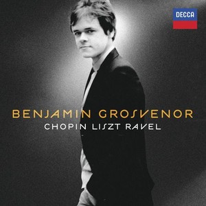 Frédéric Chopin / Franz Liszt / Maurice Ravel / Piano Works // Benjamin Grosvenor