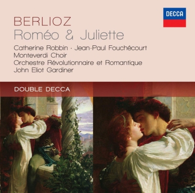 Hector Berlioz / Roméo et Juliette // Catherine Robbin / Jean-Paul Fouchécourt / Orchestre Révolutionnaire Et Romantique / John Eliot Gardiner