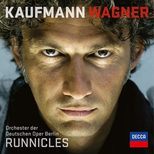 Richard Wagner / Arias // Jonas Kaufmann / Orchester der Deutschen Oper Berlin / Donald Runnicles
