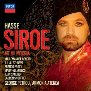 Johann Adolf Hasse / Siroe, Re di Persia // Max Emanuel Cencic / Julia Lezhneva / Franco Fagioli / Mary-Ellen Nesi / Juan Sancho / Lauren Snouffer / Armonia Atenea / George Petrou