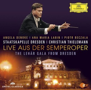 Live aus der Semperoper / The Lehár Gala from Dresden // Angela Denoke / Ana Maria Labin / Piotr Beczala / Staatskapelle Dresden / Sächsischer Staatsopernchor / Christian Thielemann