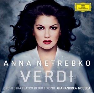Giuseppe Verdi / Arias // Anna Netrebko / Orchestra Teatro Regino Torino / Gianandrea Noseda