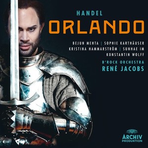 Georg Friedrich Händel / Orlando // Bejun Mehta / Sophie Karthäuser / Kristina Hammarström / Sunhae Im / Konstantin Wolff / B'Rock Orchestra / René Jacobs