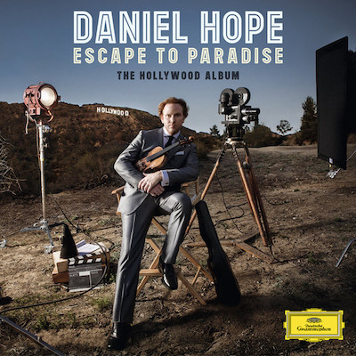 Daniel Hope / Escape to Paradise - The Hollywood Album // Miklós Rózsa / Erich Wolfgang Korngold / Franz Waxman / Kurt Weill / Ennio Morricone / John Williams