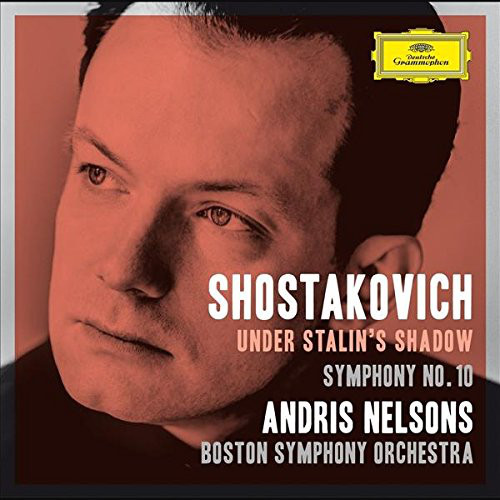 Dmitri Shostakovich / Under Stalin's Shadow / Symphony no. 10 / Passacaglia // Boston Symphony Orchestra / Andris Nelsons