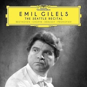 Emil Gilels / The Seattle Recital // Ludwig van Beethoven / Frédéric Chopin / Sergei Prokofiev / Claude Debussy / Maurice Ravel / Igor Stravinsky / J.S. Bach