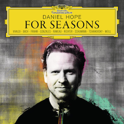 Daniel Hope / For Seasons // Antonio Vivaldi / J.S. Bach / Nils Frahm / Chilly Gonzales / Max Richter / Robert Schumann / Pyotr Tchaikovsky / Kurt Weill
