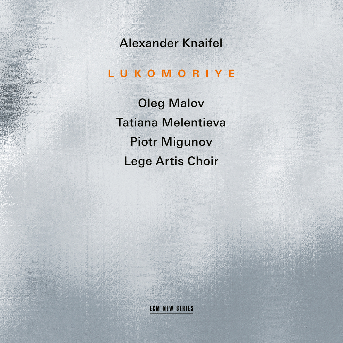 Alexander Knaifel / Lukomoriye // Oleg Malov / Tatiana Melentieva / Piotr Migunov / Lege Artis Chor / Boris Abalian