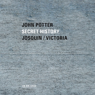 John Potter / Secret History // Josquin Desprez / Tomas Luis de Victoria / Jean Mouton / Jacob Heringman