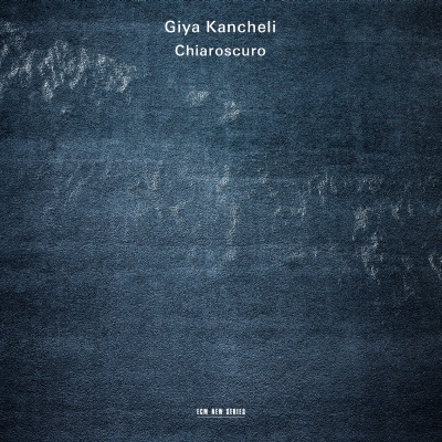 Giya Kancheli / Chiaroscuro