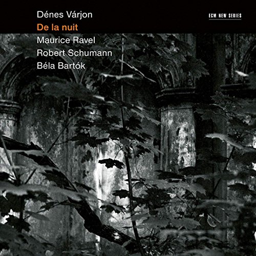 Dénes Várjon / De la nuit // Maurice Ravel / Robert Schumann / Béla Bartók