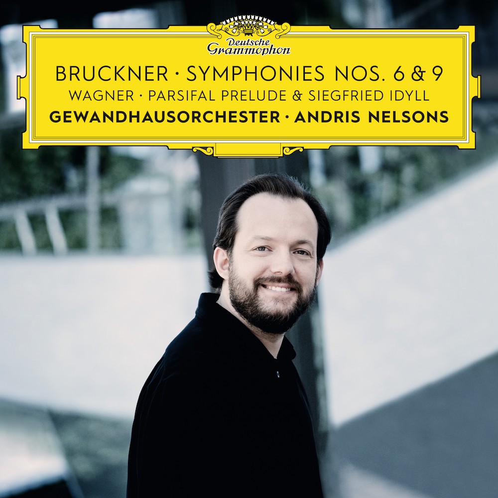 Anton Bruckner / Symphonies 6 & 9 / Richard Wagner / Parsifal Prelude / Siegfried Idyll // Gewandhausorchester Leipzig / Andris Nelsons