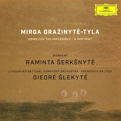 Raminta Šerkšnyte / Orchestral Works // Lithuanian National Symphony Orchestra / Kremerata Baltica / Mirga Gražinyte-Tyla / Giedre Šlekyte