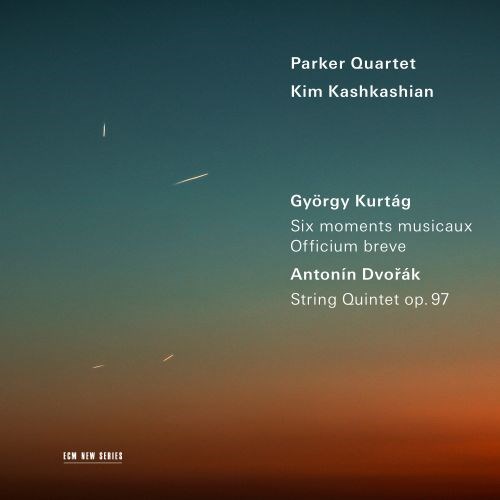 György Kurtág / Six Moments Musicaux / Antonin Dvorák / String Quintet op. 97 // Parker Quartet / Kim Kashkashian