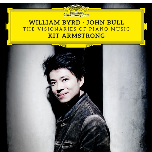 William Byrd / John Bull / The Visionaries of Piano Music // Kit Armstrong
