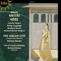 Gustav Holst / Savitri / The Dream-City / The City of London Sinfonia / Richard Hickox