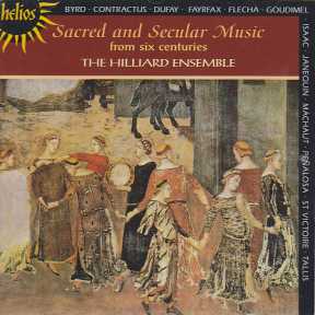 Hilliard Ensemble / Sacred and secular music from six centuries inc. Byrd, Contractus, Dufay, Fayrfax, Flecha, Goudimel, Isaac, Janequin, Machaut, Peñalosa, St. Victoire & Tallis