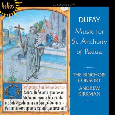 Guillaume Dufay / Music for St. Anthony of Padua / The Binchois Consort