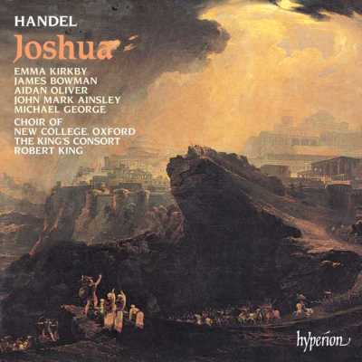 Georg Friedrich Händel / Joshua / Emma Kirkby / James Bowman / John Mark Ainsley / Michael George / Choir of New College Oxford / The King’s Consort / Robert King