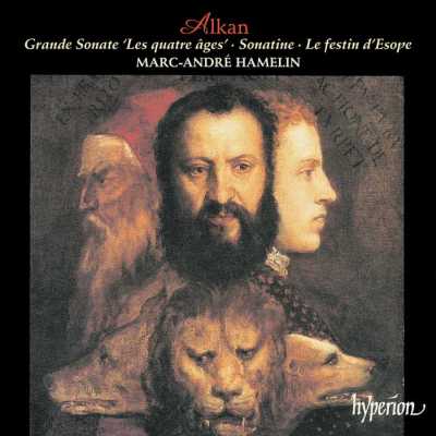 Charles-Valentin Alkan / Grande Sonate / Sonatine / Le festin d’Esope / Marc-Andrè Hamelin