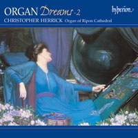 Organ Dreams 2 / Dubois / Bridge / Guilmant / Elgar / Howells / Schumann / Barber / Liszt / Wesley / Christopher Herrick