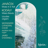 Zoltán Kodály / Missa brevis / Leos Janácek / Mass in E flat / Westminster Cathedral Choir / James O’Donnell / Andrew Reid