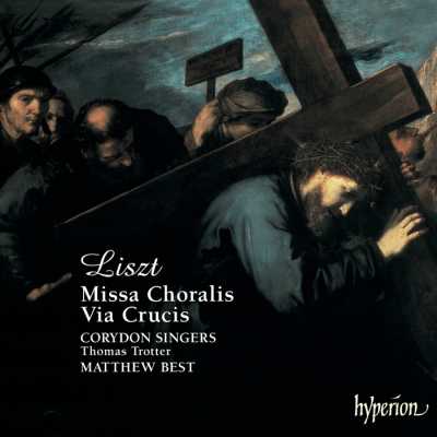 Franz Liszt / Missa Choralis / Via Crucis / Corydon Singers / Thomas Trotter, organ / Matthew Best