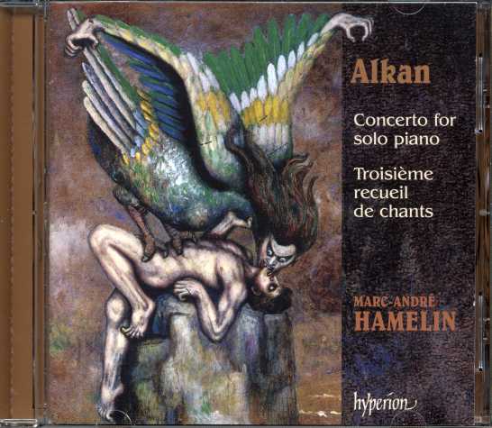 Charles-Valentin Alkan / Concerto for Solo Piano / Troisième Recueil de Chants / Marc-André Hamelin