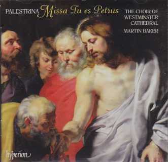 Giovanni Pierluigi da Palestrina / Missa Tu es Petrus / The Choir of Westminster Cathedral / Martin Baker