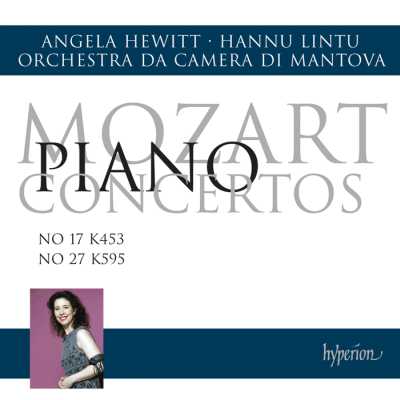 W.A. Mozart / Piano Concertos 17 & 27 // Angela Hewitt / Orchestra da Camera di Mantova / Hannu Lintu
