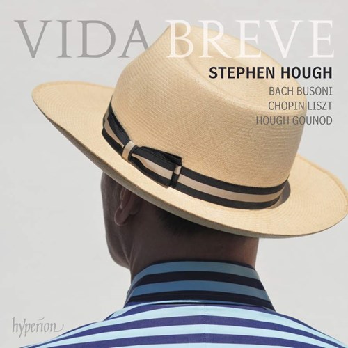 Stephen Hough / Vida breve // Frédéric Chopin / Franz Liszt / J.S. Bach / Ferruccio Busoni