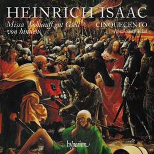 Heinrich Isaac / Missa Wohlauff gut Gsell von hinnen // Cinquecento