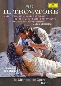 Giuseppe Verdi / Il Trovatore // Marcelo Álvarez / Sondra Radvanovsky / Dolora Zajick / Dmitri Hvorostovsky / Metropolitan Opera / Marco Armiliato