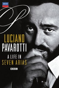 Luciano Pavarotti / A Life in Seven Arias