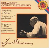 Igor Stravinsky / Symphony of Psalms / Symphony in C / Symphony in Three Movements // CBC Symphony Orchestra / Igor Stravinsky