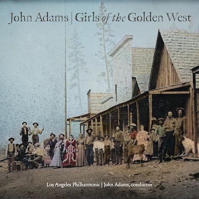 John Adams / Girls of the Golden West // Los Angeles Philharmonic / John Adams