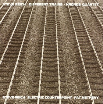 Steve Reich / Different Trains / Electric Counterpoint / Kronos Quartet / Pat Metheny