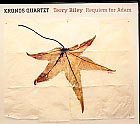 Terry Riley / Requiem for Adam / Kronos Quartet