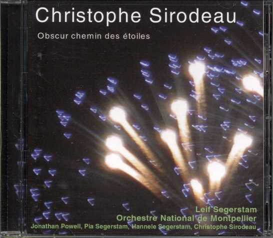 Christophe Sirodeau / Obscur chemin des étoiles // Orchestre National de Montpellier / Leif Segerstam