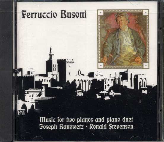 Ferruccio Busoni / Music for Two Pianos / Joseph Banowetz / Ronald Stevenson