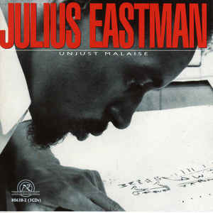 Julius Eastman / Unjust Malaise