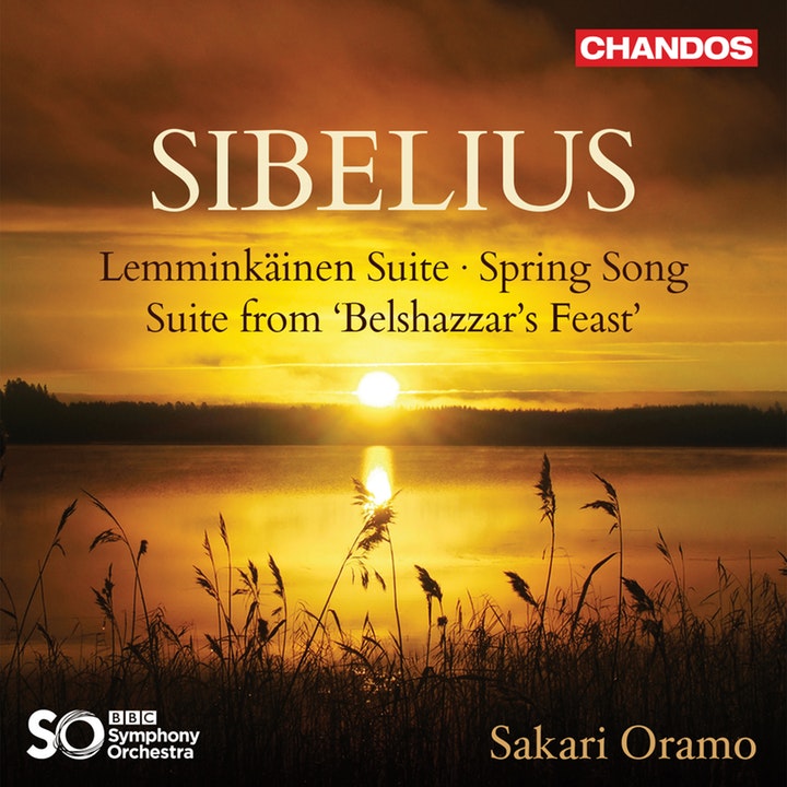 Jean Sibelius / Lemminkäinen Suite / Spring Song / Suite from Belshazzar's Feast // BBC Symphony Orchestra / Sakari Oramo