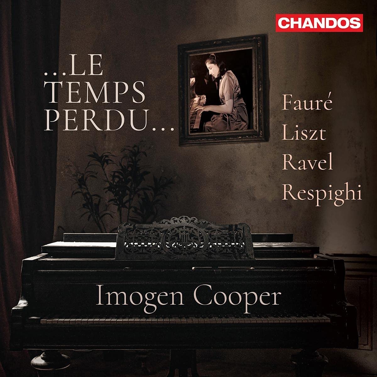 Imogen Cooper / ...le temps perdu... // Gabriel Fauré / Franz Liszt / Maurice Ravel / Ottorino Respighi
