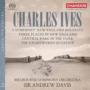 Charles Ives / New England Holidays / Three Places in New England / Central Park in the Dark / The Unanswered Question // Melbourne Symphone Orchestra / Andrew Davis