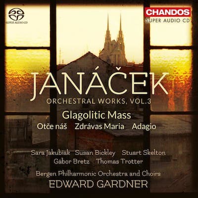 Leos Janacek / Glagolitic Mass // Sara Jakubiak / Susan Bickley / Stuart Skelton / Bergen Philharmonic Orchestra and Chorus / Edward Gardner