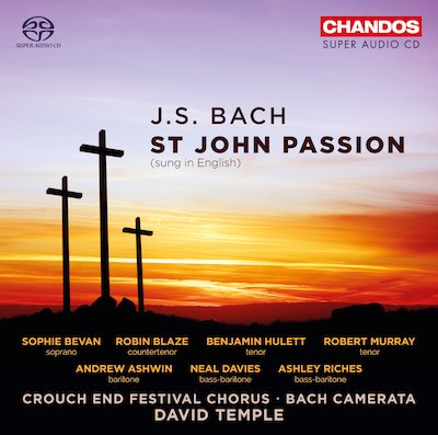J.S. Bach / St. John Passion (Sung in English) // Robin Blaze / Benjamin Hulett / Andrew Ashwin / Ashley Riches / Bach Camerata / David Temple